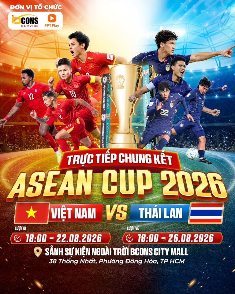 TRỰC TIẾP CHUNG KẾT ASEAN CUP 2026 VIỆT NAM VS THÁI LAN TẠI BCONS CITY MALL